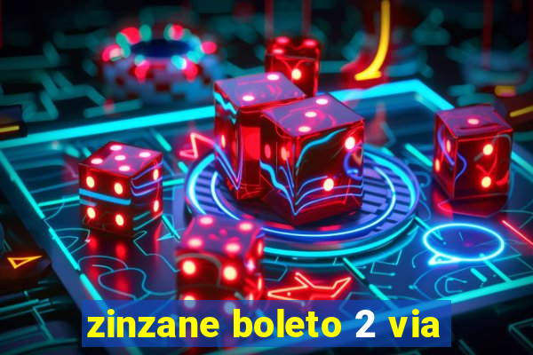 zinzane boleto 2 via